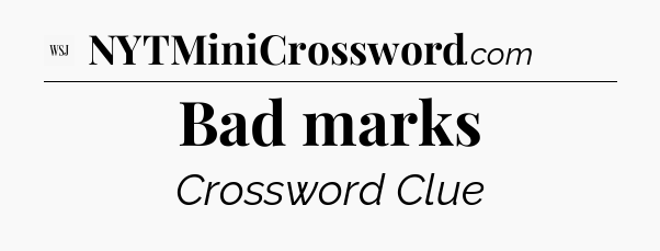 Bad marks - WSJ Crossword