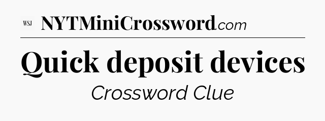 Quick deposit devices - WSJ Crossword