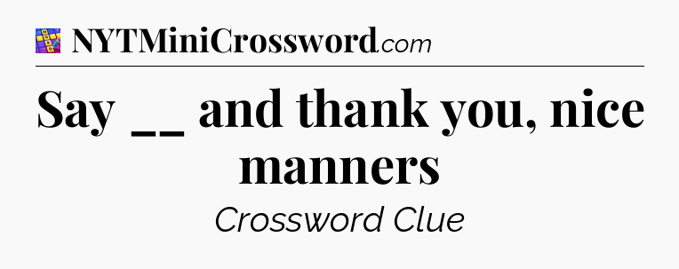 Say __ and thank you, nice manners Codycross