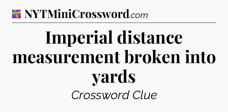 Imperial distance measurement broken into yards Codycross