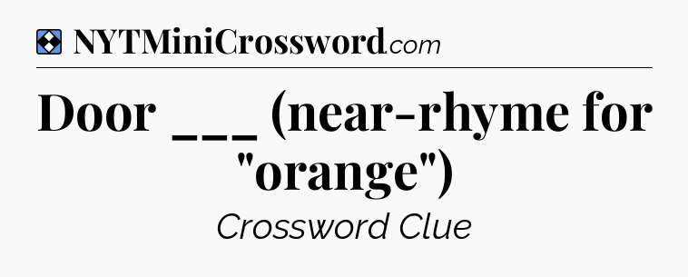 Solution: Door ___ (near-rhyme for 