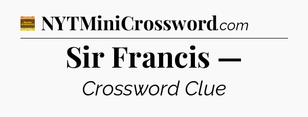 Sir Francis — - Eugene Sheffer Crossword