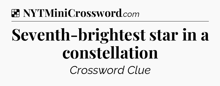 Solution: Seventh-brightest star in a constellation - NYT Crossword