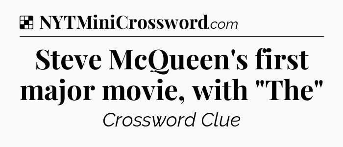 Solution: Steve McQueen's first major movie, with 