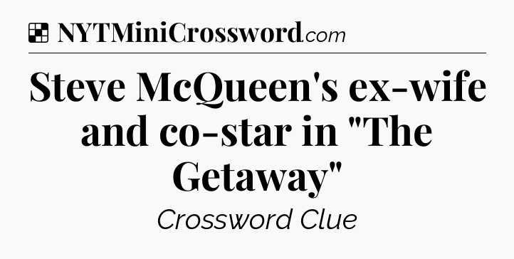 Solution: Steve McQueen's ex-wife and co-star in 