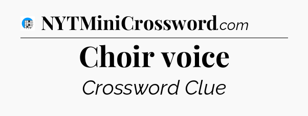 Choir voice Crossword Clue