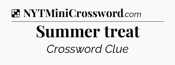 Solution: Summer treat - NYT Crossword