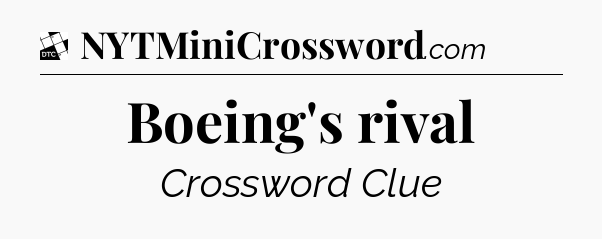 Boeing's rival - Daily Themed Classic Crossword
