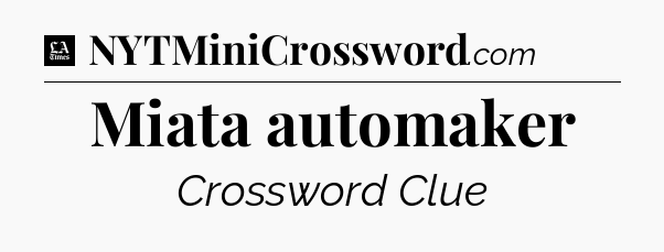 Miata automaker - LA Times Crossword