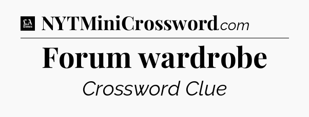 Forum wardrobe - LA Times Crossword