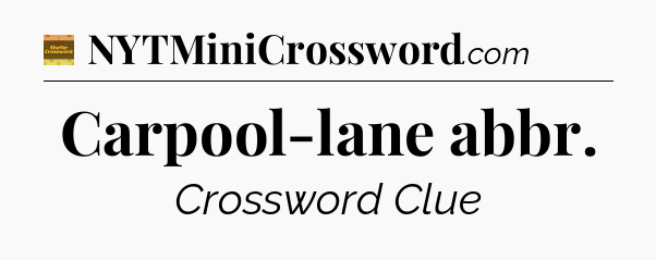 Carpool-lane abbr - Eugene Sheffer Crossword