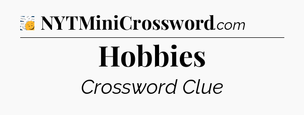 Hobbies - 7 Little Words