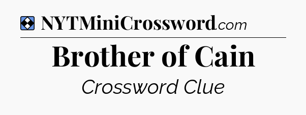 Solution: Brother of Cain - NYT Mini Crossword