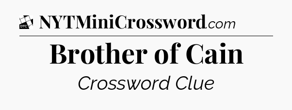 Brother of Cain - Daily Themed Mini Crossword