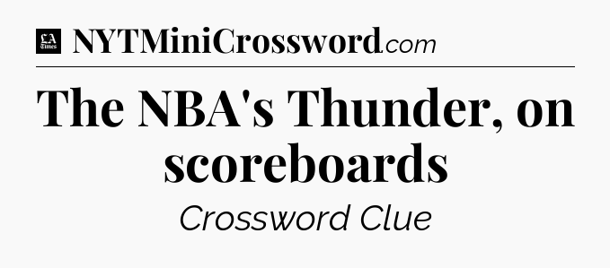 The NBA's Thunder, on scoreboards - LA Times Crossword