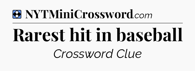 Solution: Rarest hit in baseball - NYT Mini Crossword