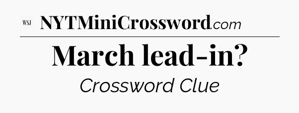 March lead-in - WSJ Crossword