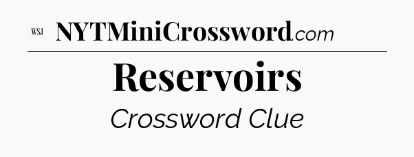 Reservoirs - WSJ Crossword