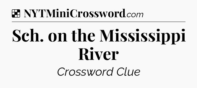 Solution: Sch. on the Mississippi River - NYT Crossword