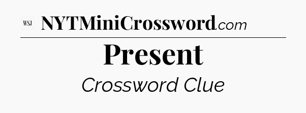 Present - WSJ Crossword