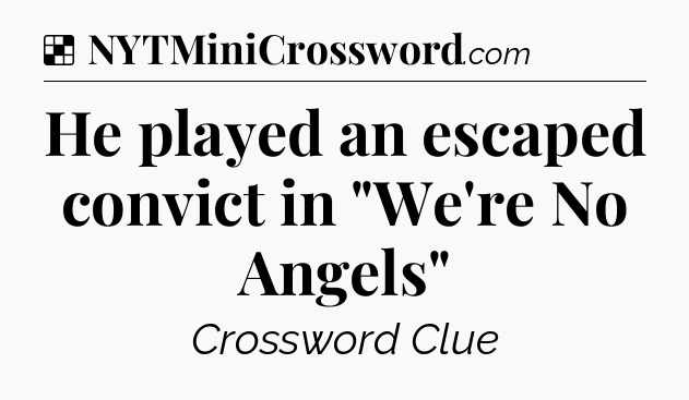 Solution: He played an escaped convict in 