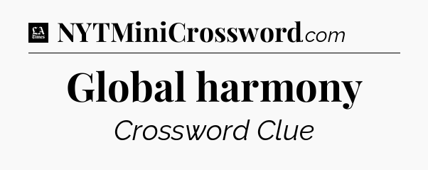 Global harmony - LA Times Crossword