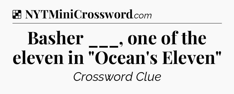 Solution: Basher ___, one of the eleven in 