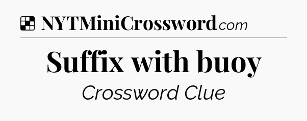 Solution: Suffix with buoy - NYT Crossword
