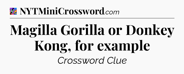 Magilla Gorilla or Donkey Kong, for example Crossword Clue