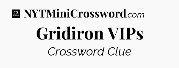 Gridiron VIPs - LA Times Crossword