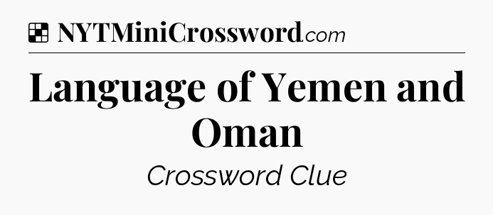 Solution: Language of Yemen and Oman - NYT Crossword