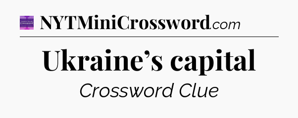 Ukraine’s capital - Thomas Joseph Crossword