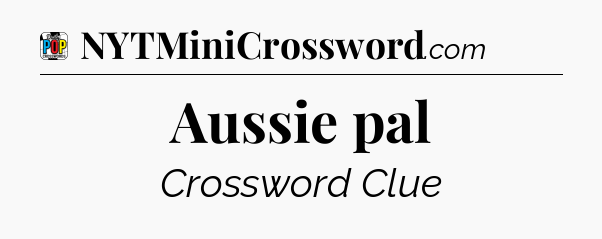 Aussie pal Crossword Clue