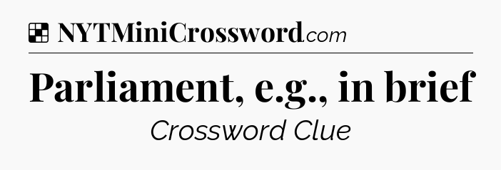 Solution: Parliament, e.g., in brief - NYT Crossword