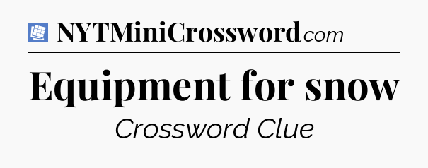 Equipment for snow Puzzle Page Crossword Clue
