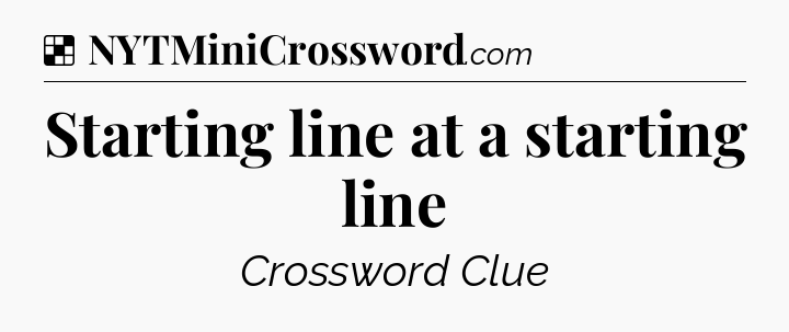 Solution: Starting line at a starting line - NYT Crossword