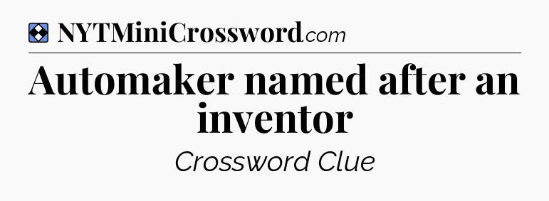 Solution: Automaker named after an inventor - NYT Mini Crossword