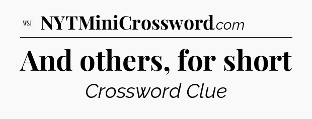 And others, for short - WSJ Crossword