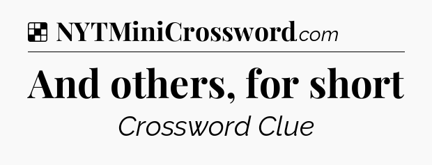 Solution: And others, for short - NYT Crossword