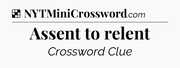 Solution: Assent to relent - NYT Crossword