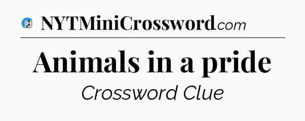 Animals in a pride Crossword Clue