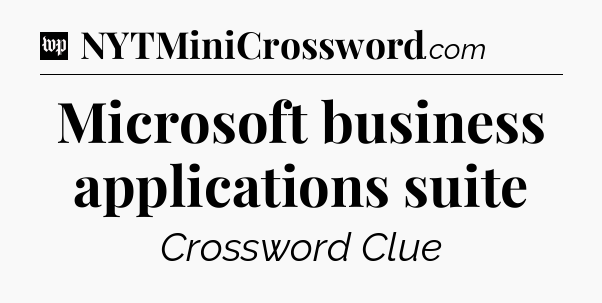 Microsoft business applications suite Crossword Clue