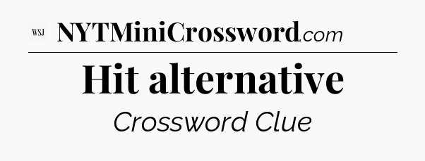 Hit alternative - WSJ Crossword