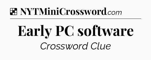 Solution: Early PC software - NYT Crossword