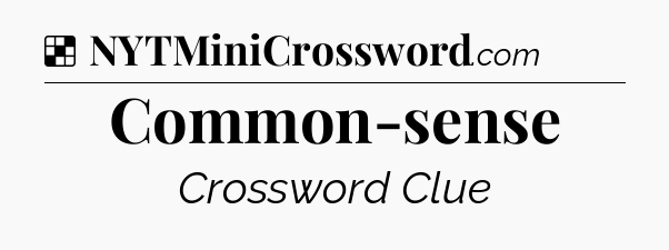 Solution: Common-sense - NYT Crossword