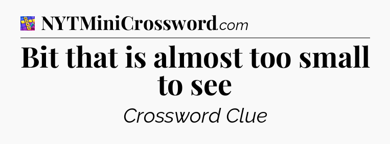 Bit that is almost too small to see Codycross