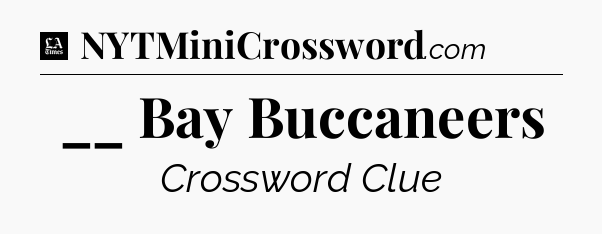 __ Bay Buccaneers - LA Times Crossword