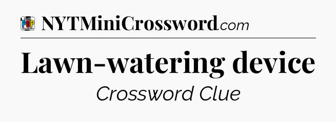 Lawn-watering device Crossword Clue