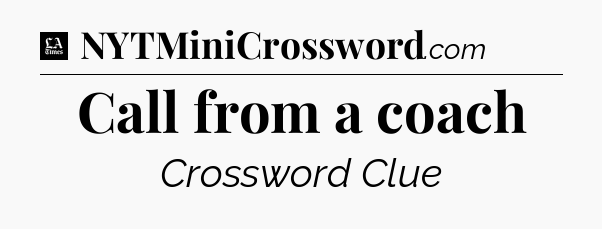 Call from a coach - LA Times Crossword