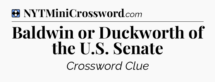 Solution: Baldwin or Duckworth of the U.S. Senate - NYT Mini Crossword